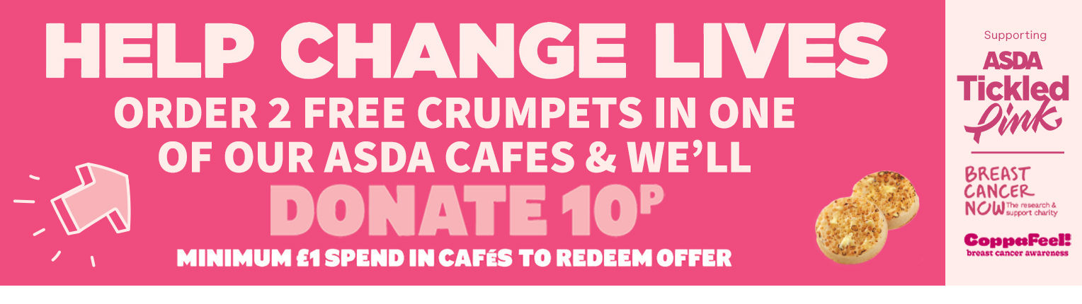 Order 2 free Crumpets in one of our Asda Cafes and we'll donate 10p.