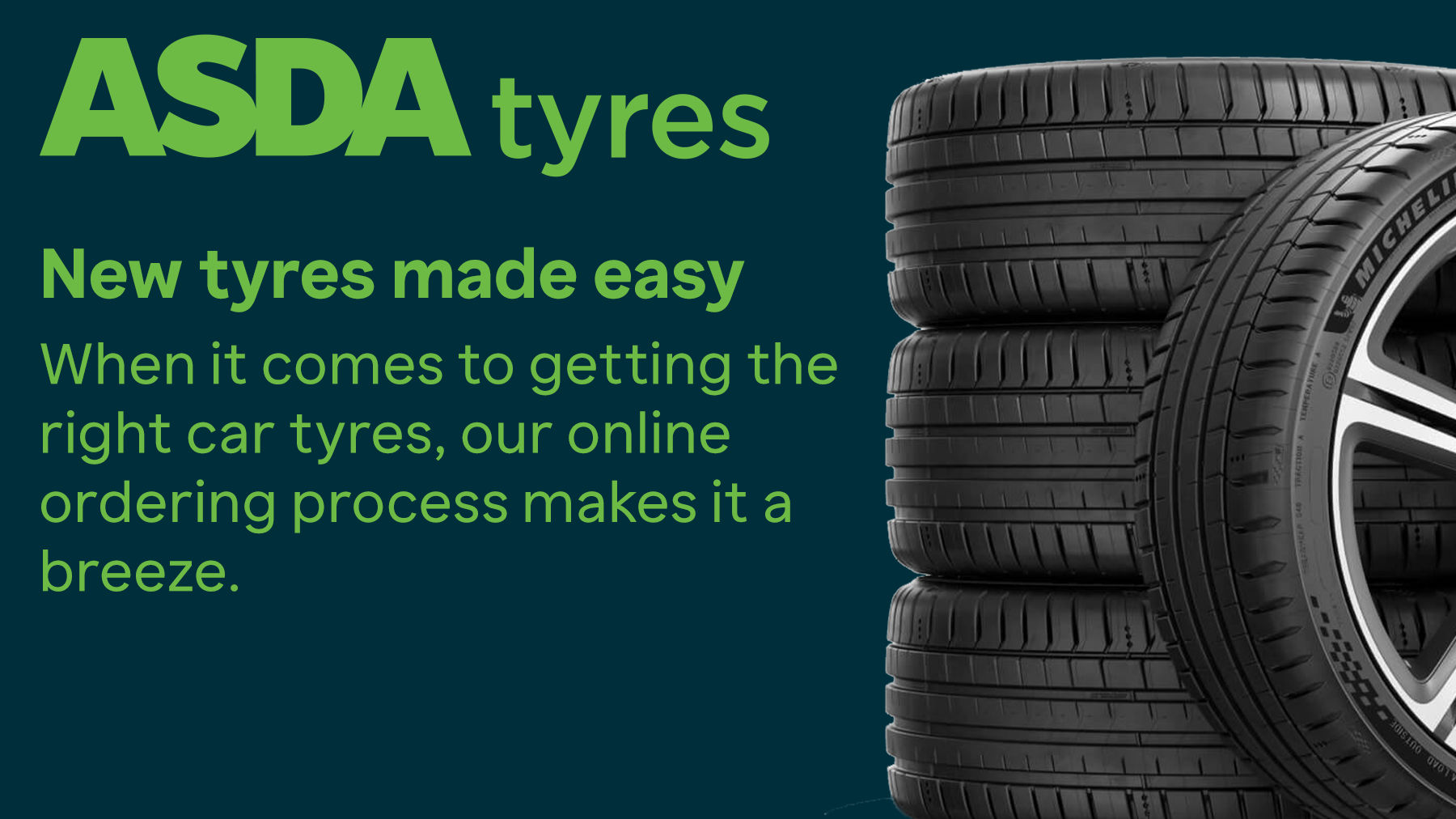 Asda tyres. New tyres made easy. When it comes to getting the right car tyres, our online ordering process makes it a breeze.