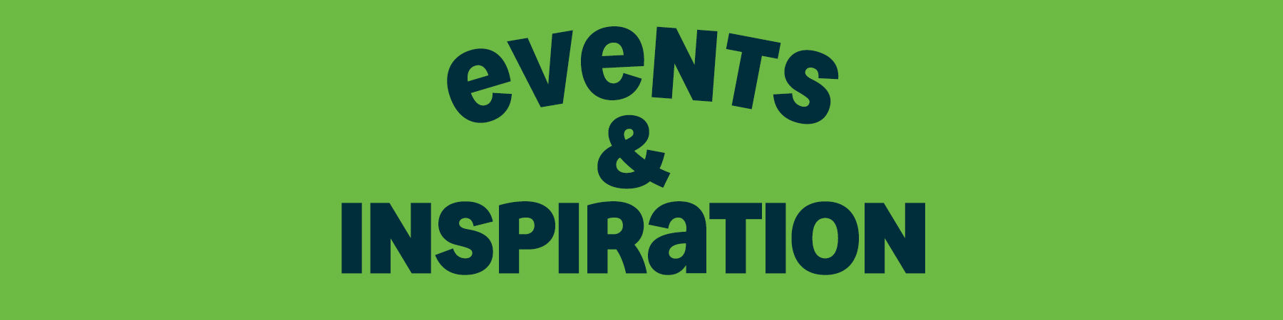 Events and Inspiration