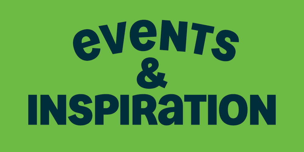 Events & Inspiration