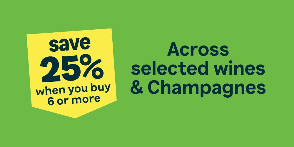 Save 25% when you buy 6 or more across selected wines & Champagnes.