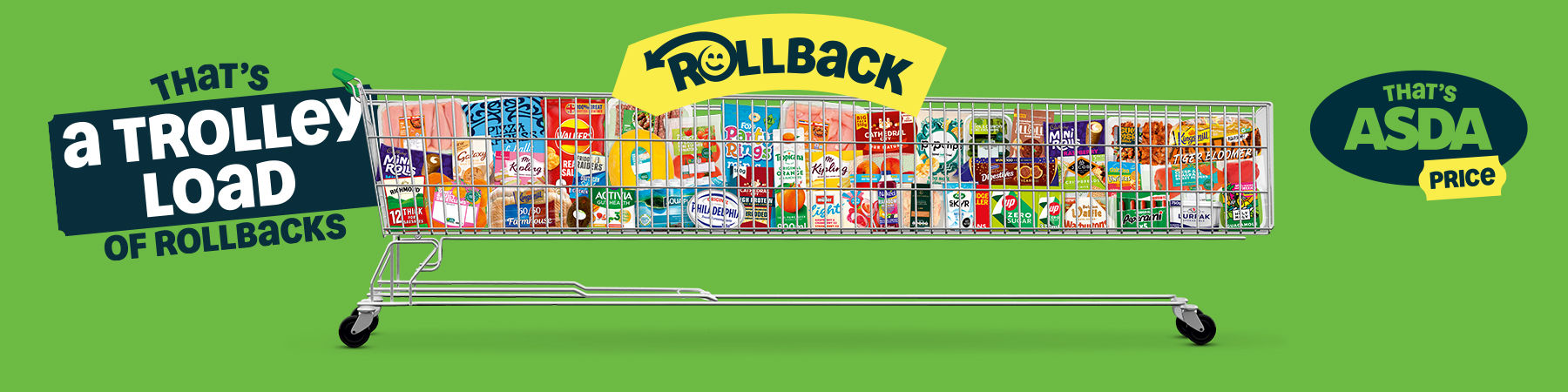 That's a trolley load of Rollbacks. That's Asda Price.