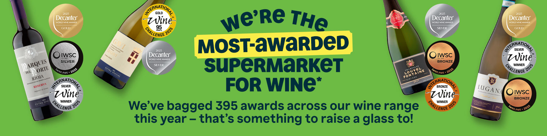 We're the most-awarded supermarket for wine*. We've bagged 295 awards across our wine range this year - that's something to raise a glass to!