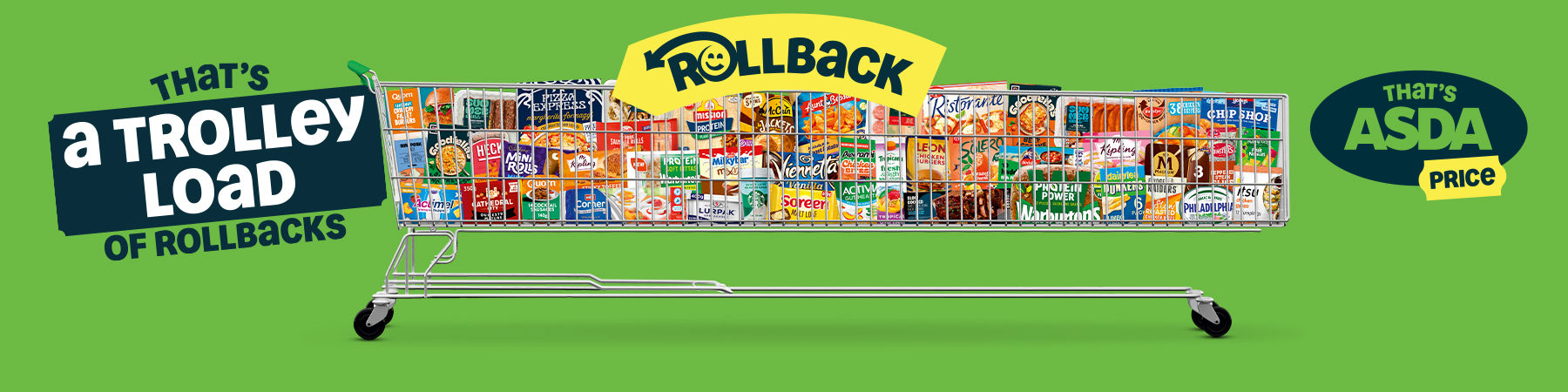 That's a trolley load of Rollbacks. That's Asda Price.
