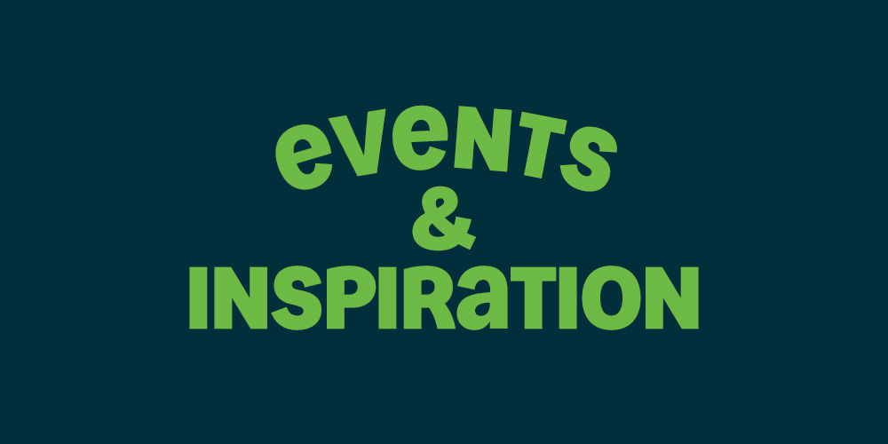 Events & Inspiration