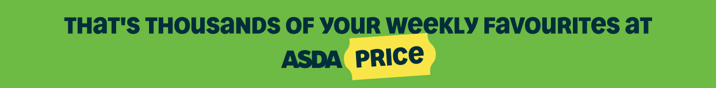 That's thousands of your weekly favourites at Asda Price.