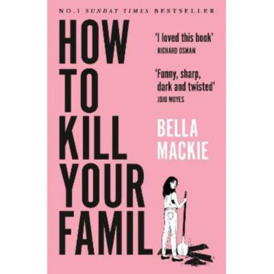 Paperback How To Kill Your Family - Bella Mackie
