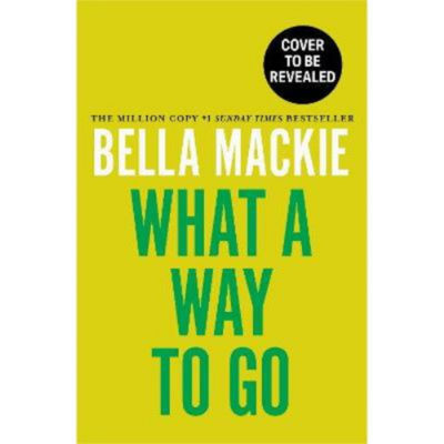 Hardback What A Way To Go - Bella Mackie