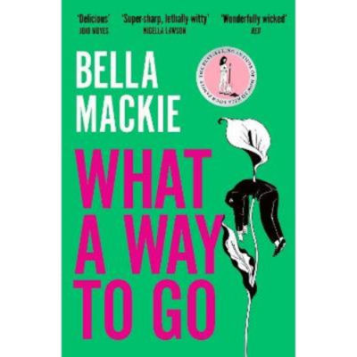 Paperback What A Way To Go - Bella Mackie