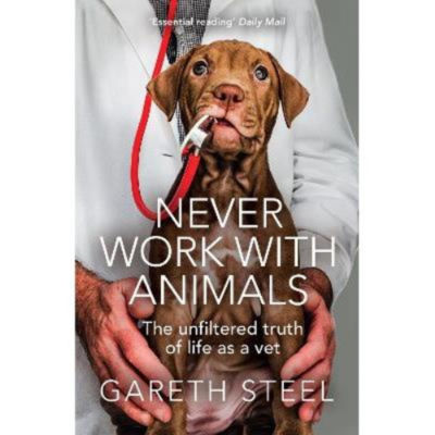 Paperback Never Work with Animals - Gareth Steel