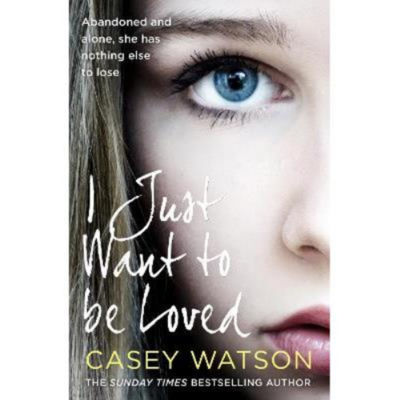 Hardback I Just Want to Be Loved - Casey Watson