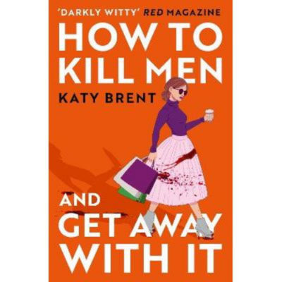 Paperback How To Kill Men And Get Away With It - Katy Brent