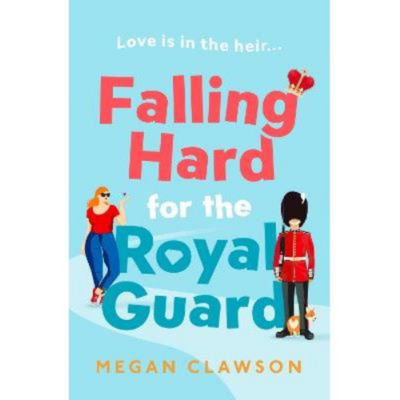 Paperback Falling Hard for the Royal Guard - Megan Clawson