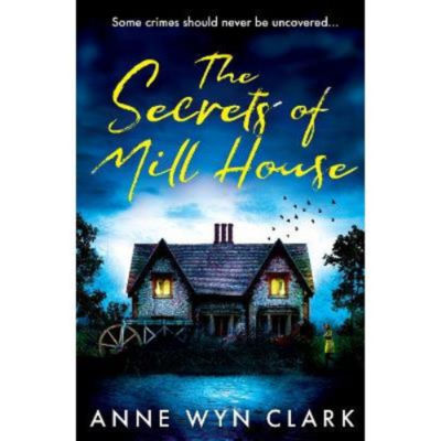 Paperback Secrets of Mill House - Anne Wyn Clark