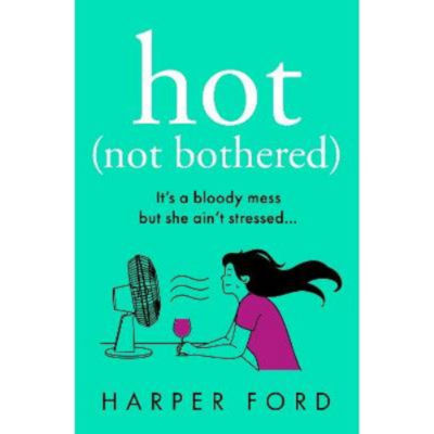 Paperback Hot Not Bothered - Harper Ford