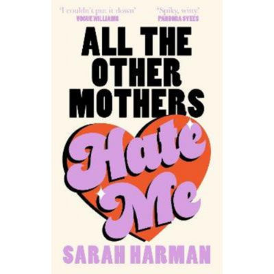 Hardback All The Other Mothers Hate Me - Sarah Harman