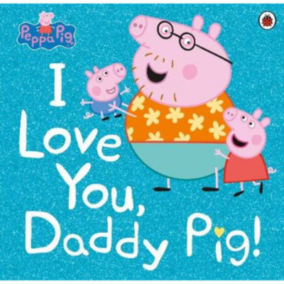 Paperback Peppa Pig: I Love You, Daddy Pig - Peppa Pig