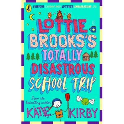 ASDA Lottie Brooks's Totally Disastrous School-Trip - Katie Kirby
