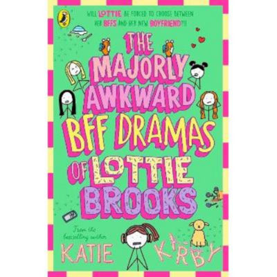 Kids Majorly Awkward BFF Dramas of Lottie Brooks - Katie Kirby