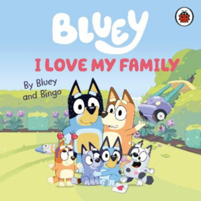 Bluey: I Love My Family - Bluey