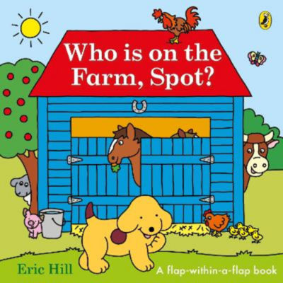 Kids Who is on the Farm, Spot? - Eric Hill