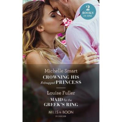 Paperback Crowning His Kidnapped Princess / Maid For The Greek's Ring - Michelle Smart