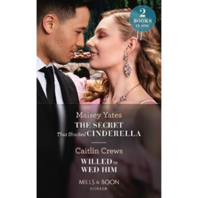Paperback Secret That Shocked Cinderella / Willed To Wed Him - Maisey Yates