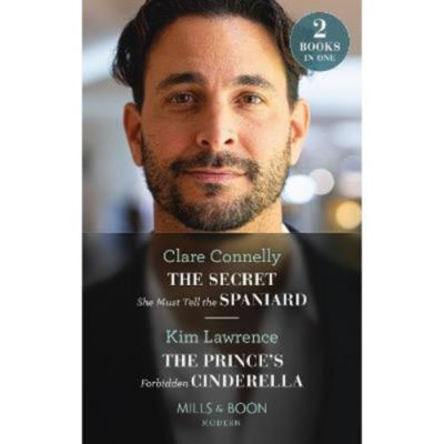 Paperback Secret She Must Tell The Spaniard / The Prince's Forbidden Cinderella - Clare Connelly