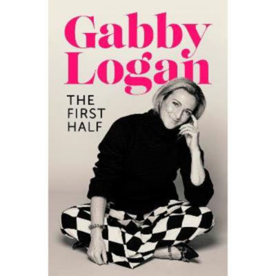 Hardback First Half - Gabby Logan