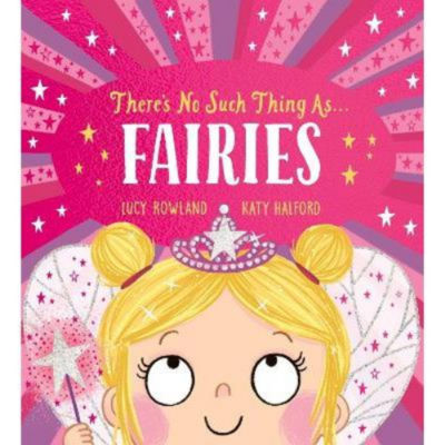 Kids There's No Such Thing as Fairies (PB) - Lucy Rowland