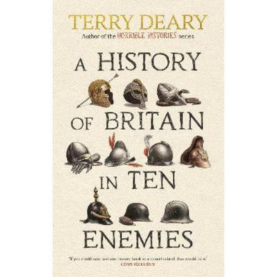 Hardback History of Britain in Ten Enemies - Terry Deary