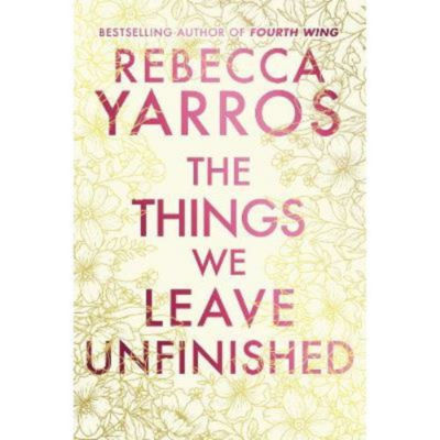Hardback The Things We Leave Unfinished Rebecca Yarros