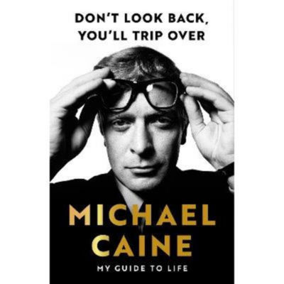 Hardback Don't Look Back, You'll Trip Over - Michael Caine
