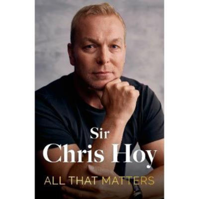 Hardback All That Matters - Sir Chris Hoy