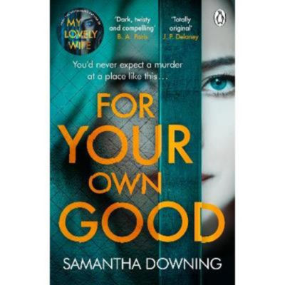 Paperback For Your Own Good - Samantha Downing