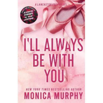 Paperback I'll Always Be With You - Monica Murphy