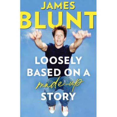 Hardback Loosely Based On A Made-Up Story - James Blunt