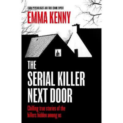 Paperback Serial Killer Next Door - Emma Kenny