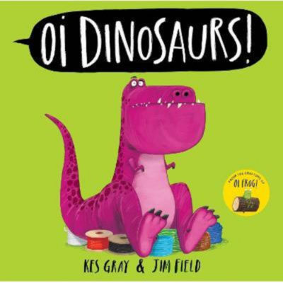 Kids Oi Dinosaurs! Kes Gray