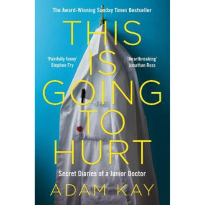 Paperback This is Going to Hurt: Secret Diaries of a Junior Doctor - The Sunday Times Bestseller - Adam Kay
