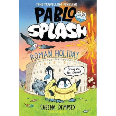 Pablo and Splash: Roman Holiday : The hilarious kids' graphic novel series about time-travelling penguins