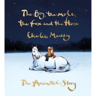 Hardback Boy, the Mole, the Fox and the Horse: The Animated Story - Charlie Mackesy