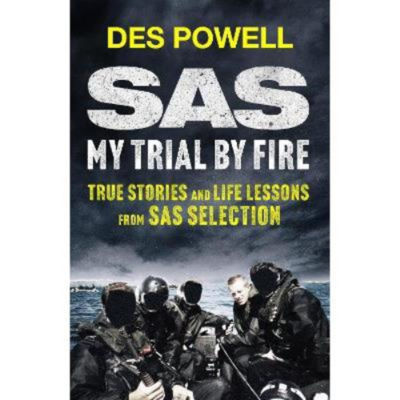 Hardback SAS: My Trial By Fire: True Stories and Life Lessons from SAS Selection - Des Powell