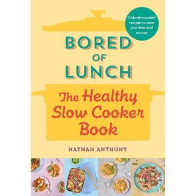 Hardback Bored of Lunch: The Healthy Slow Cooker Book - Nathan Anthony