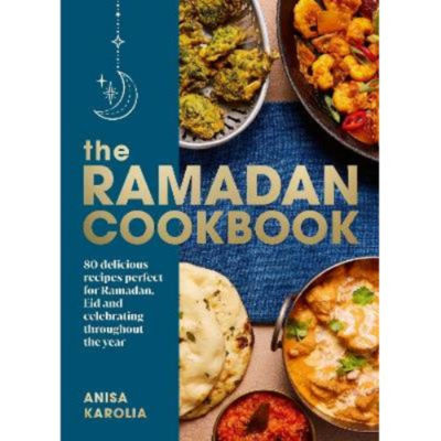 Hardback Ramadan Cookbook - Anisa Karolia