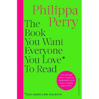 Hardback Book You Want Everyone You Love* To Read *(and maybe a few you don't) - Philippa Perry