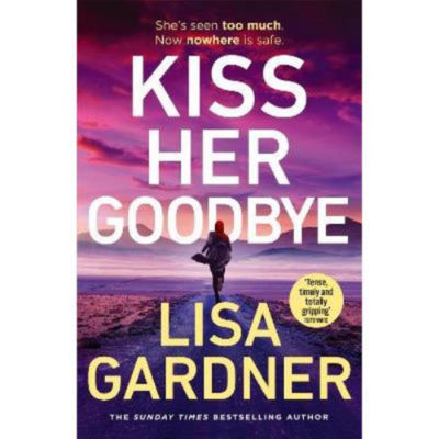 Hardback Kiss Her Goodbye - Lisa Gardner