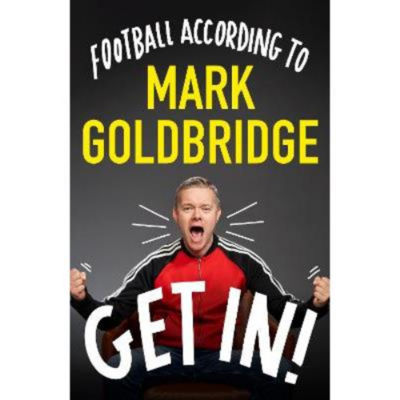 Hardback Get In! - Mark Goldbridge