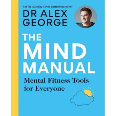 Hardback The Mind Manual: THE NEW BOOK FROM THE SUNDAY TIMES BESTSELLER - Dr Alex George