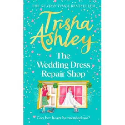 Trisha Ashley Wedding Dress Repair Shop Hardback Novel